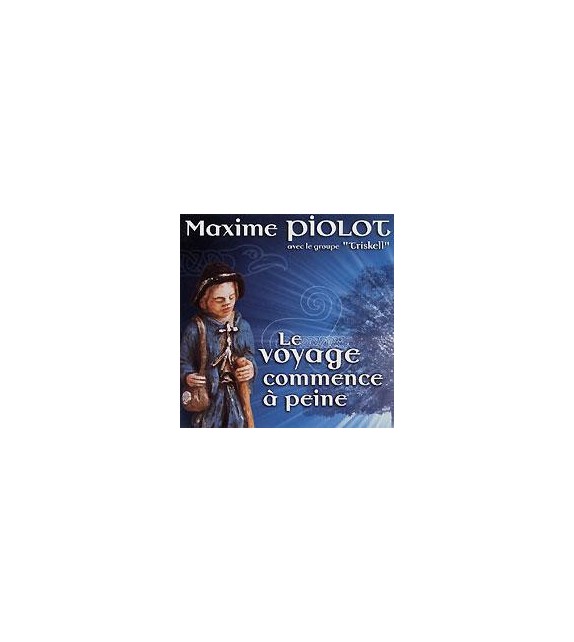 CD MAXIME PIOLOT - LE VOYAGE COMMENCE A PEINE
