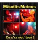 CD MAUDITS MATOUS - CE S'RA NOT' TOUR