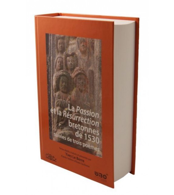 LA PASSION ET LA RÉSURRECTION BRETONNES DE 1530
