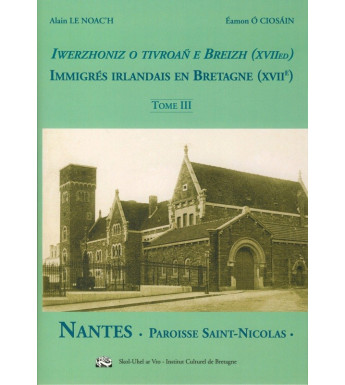 IMMIGRÉS IRLANDAIS EN BRETAGNE (XVIIe) - Tome 3 -Nantes - Paroisse Saint-Nicolas
