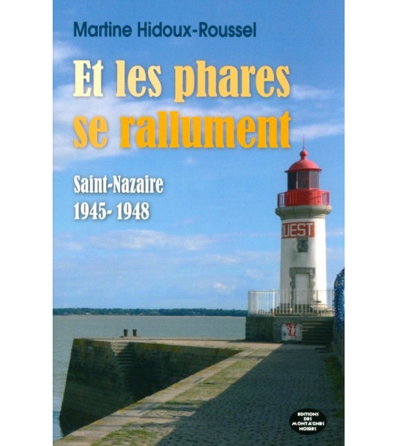 ET LES PHARES SE RALLUMENT - SAINT-NAZAIRE 1946-1948