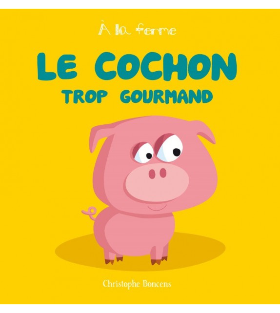 LE COCHON TROP GOURMAND - À la ferme