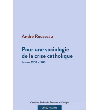 POUR UNE SOCIOLOGIE DE LA CRISE CATHOLIQUE - FRANCE 1960-1980