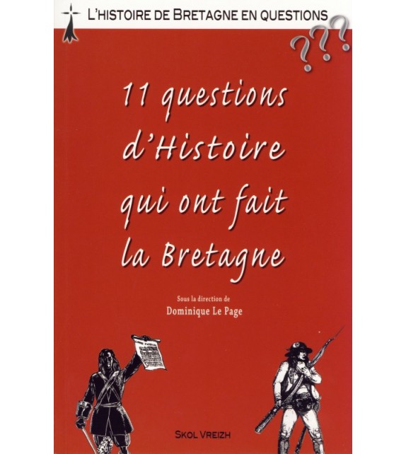 11 QUESTIONS D'HISTOIRE QUI ONT FAIT LA BRETAGNE