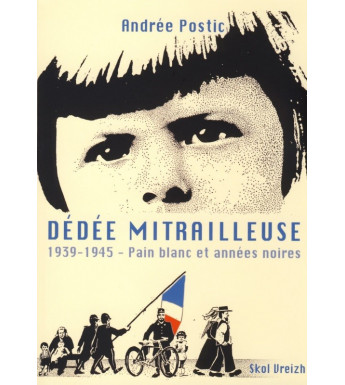 DÉDÉE MITRAILLEUSE 1939-1945
