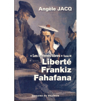 LIBERTÉ FRANKIZ FAHAFANA - Les hommes libres tome 3