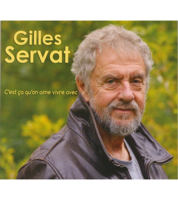 CD GILLES SERVAT - C'EST ÇA QU'ON AIME VIVRE AVEC