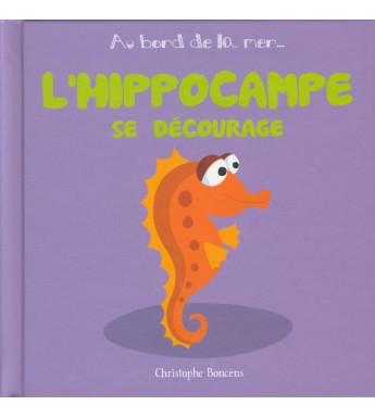 L'HIPPOCAMPE SE DÉCOURAGE
