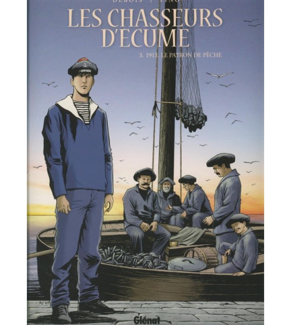 LES CHASSEURS D'ÉCUME tome 3 - 1913 LE PATRON PÊCHE