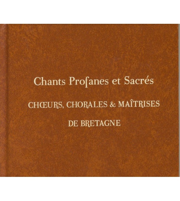 CD CHOEURS, CHORALES ET MAÎTRISES DE BRETAGNE - Chants profanes et sacrés