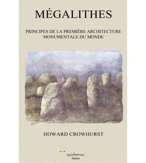 MEGALITHES, principes de la première architecture monumentale du monde