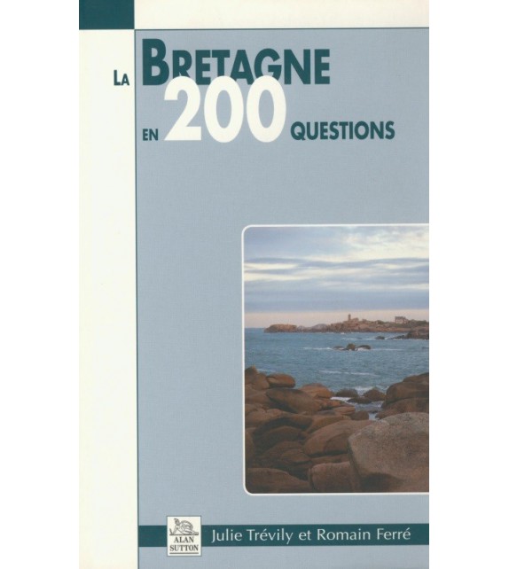 LA BRETAGNE EN 200 QUESTIONS
