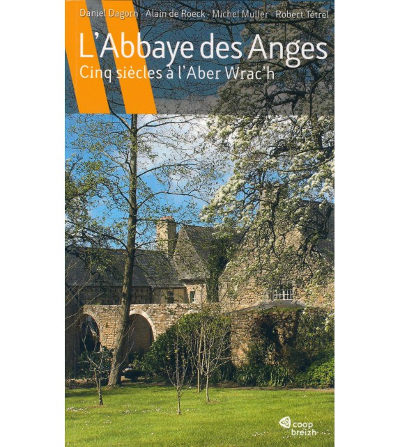 L'ABBAYE DES ANGES - Cinq siècles à l'Aber wrac'h