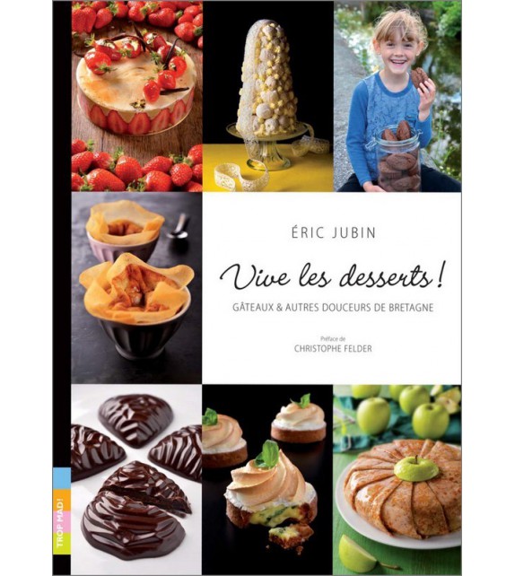 VIVE LES DESSERTS ! Gâteaux et autres douceurs de Bretagne