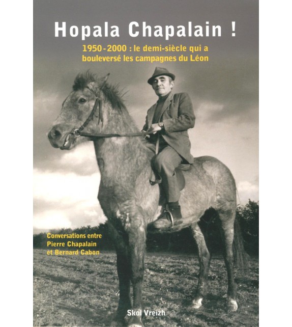 HOPALA CHAPALAIN - 1950-2000 : le demi-siècle qui a boulversé les campagnes du Léon