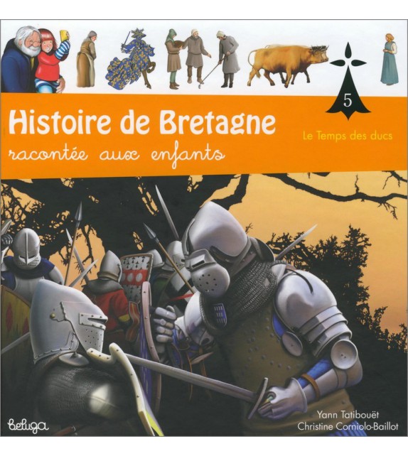 HISTOIRE DE BRETAGNE RACONTÉE AUX ENFANTS Tome 5 - Le Temps des Ducs