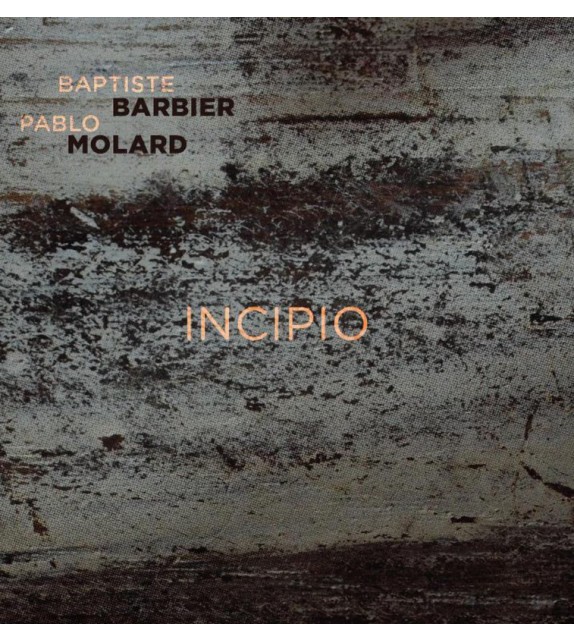 CD BAPTISTE BARBIER ET PABLO MOLARD - Incipio