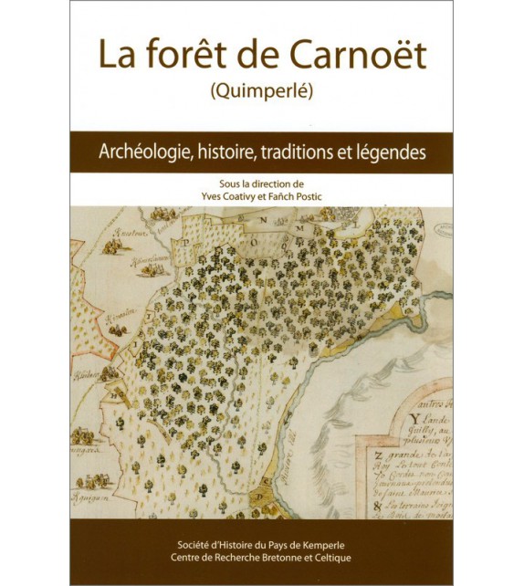 LA FORET DE CARNOËT - Achéologie, histoire, traditions et légendes