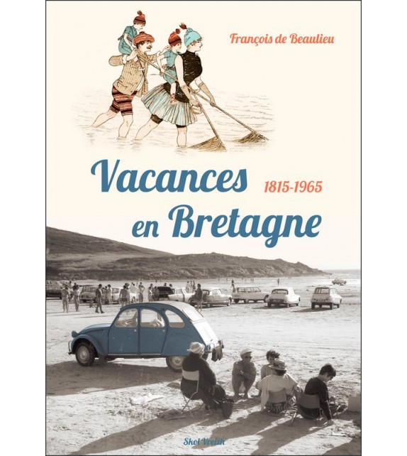 VACANCES EN BRETAGNE 1845-1965
