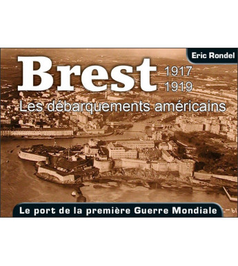 BREST 1917-1919 - Les débarquements américains