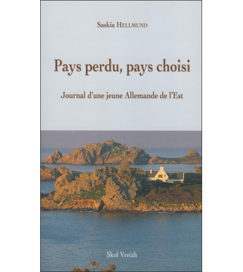 PAYS PERDU - PAYS CHOISI - Journal d'une jeune Allemande de l'Est