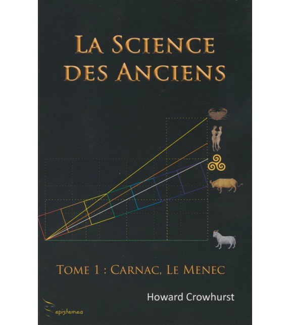 LA SCIENCE DES ANCIENS TOME 1 - Carnac, Le Menec