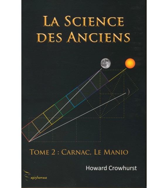 LA SCIENCE DES ANCIENS TOME 2 - Carnac, Le Manio