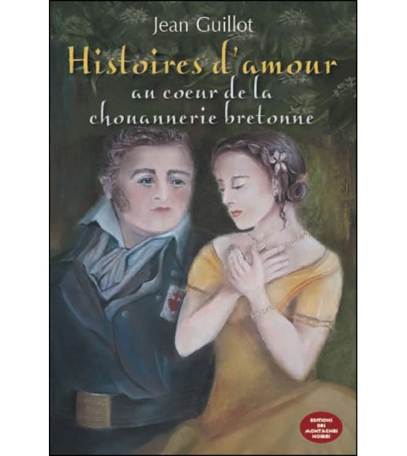 HISTOIRES D'AMOUR AU COEUR DE LA CHOUANNERIE BRETONNE