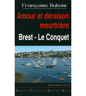 AMOUR ET DÉRAISON MEURTRIÈRE - Brest Le Conquet