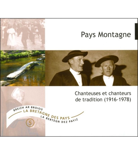 CD LA BRETAGNE DES PAYS - PAYS MONTAGNE - CHANTEUSES ET CHANTEURS DE TRADITIONS