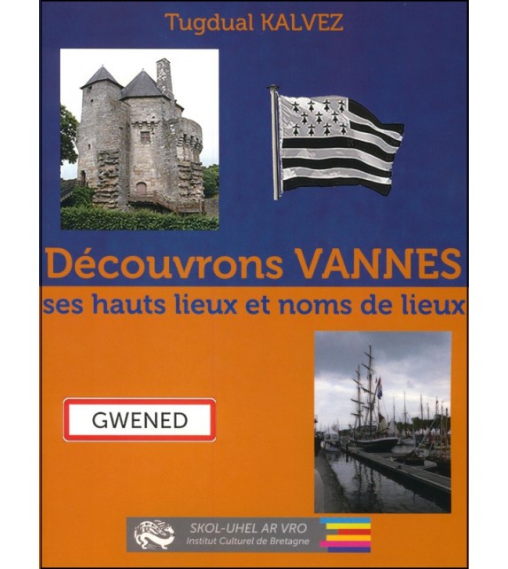 DECOUVRONS VANNES - Ses hauts lieux et noms de lieux