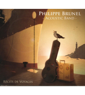 CD PHILIPPE BRUNEL ACOUSTIC BAND - RÉCITS DE VOYAGES
