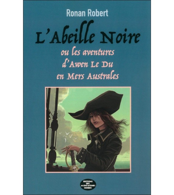 L'ABEILLE NOIRE 2 Les aventures d'une jeune Armoricaine en Mers australes