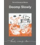 DEOMP SLOWLY