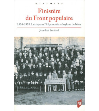 FINISTÈRE DU FRONT POPULAIRE - 1934-1938 - Lutte pour l'hégémonie et logique de blocs