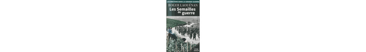 Les Bretons dans la Grande Guerre - Roger Laouenan
