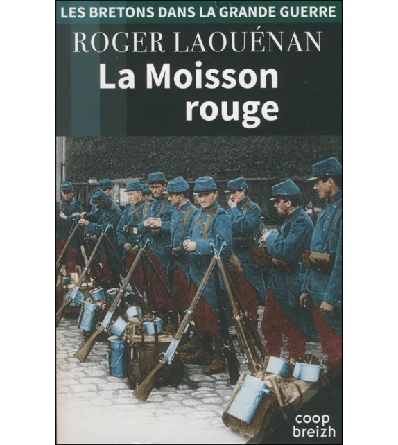 LA MOISSON ROUGE (Les Bretons dans la Grande Guerre tome 2)