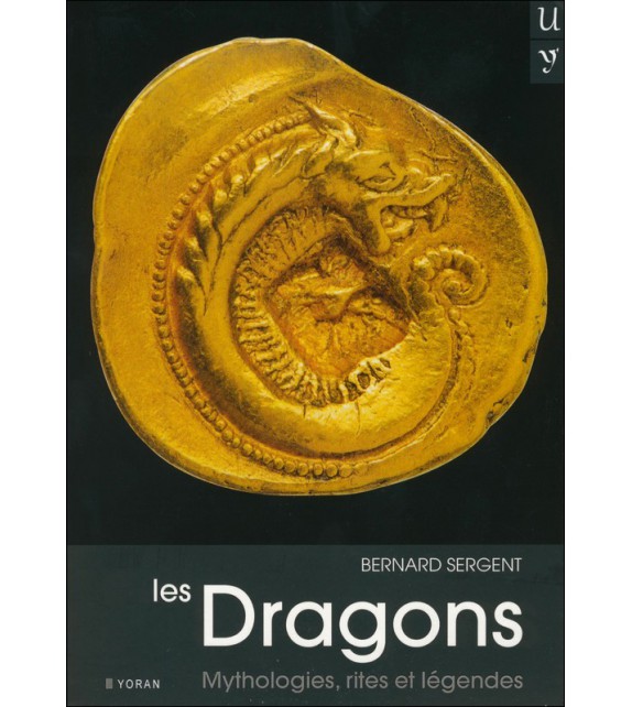 LES DRAGONS - Mythologies, rites et légendes