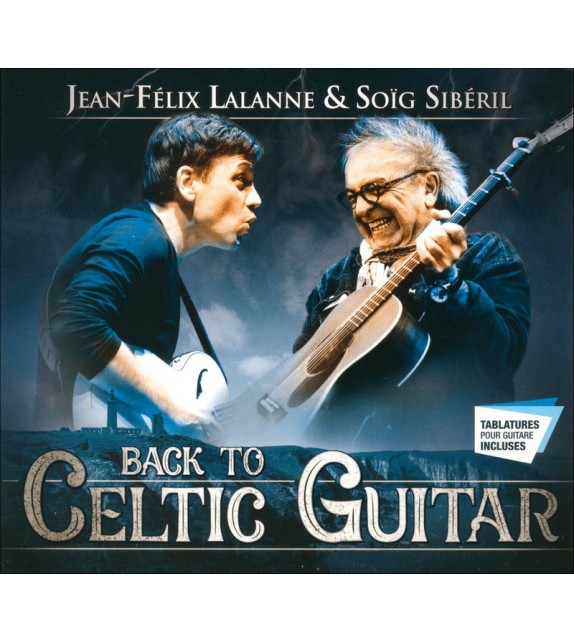 CD JEAN FELIX LALANNE ET SOÏG SIBÉRIL - Back to Celtic Guitar (+ tablatures)