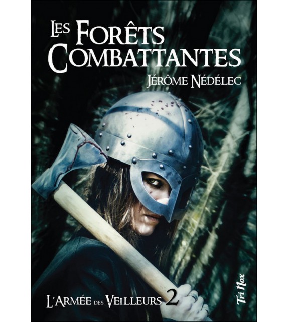 L'ARMÉE DE VEILLEURS Tome 2 - Les Forêts combattantes
