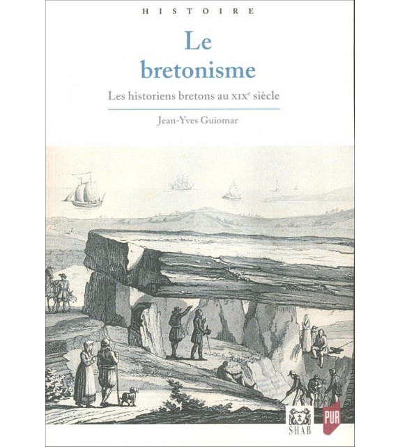 LE BRETONISME - Les historiens bretons au XIXe siècle