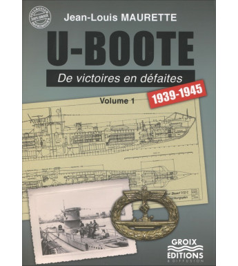 U-BOOTE 1939-1945 Volume 1 De victoires en défaites