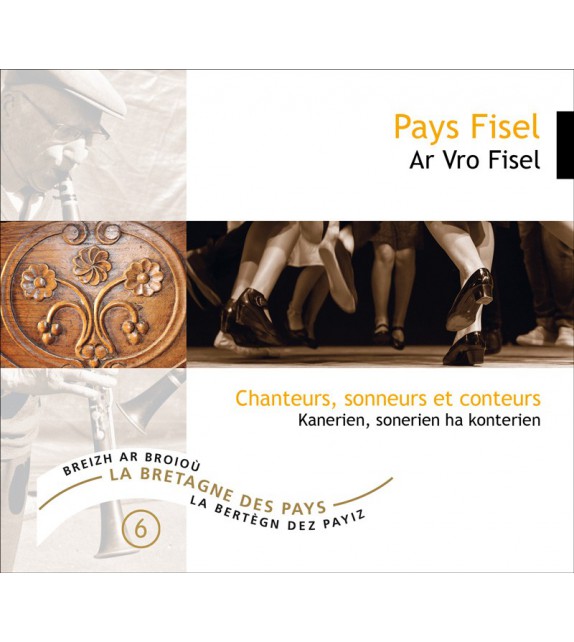 CD LE PAYS FISEL - Chanteurs, sonneurs et conteurs (La Bretagne des pays, vol.6)