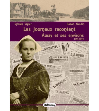 LES JOURNAUX RACONTENT AURAY ET SES ENVIRONS - 1895-1899