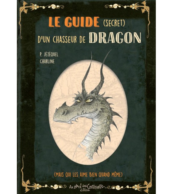 LE GUIDE SECRET D'UN CHASSEUR DE DRAGON - Petit Grimoire