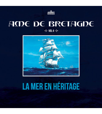 CD ÂME DE BRETAGNE - VOL.4 : La Mer en Héritage