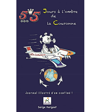 55 JOURS À L'OMBRE DE LA COURONNE - Journal illustré d'un confiné !