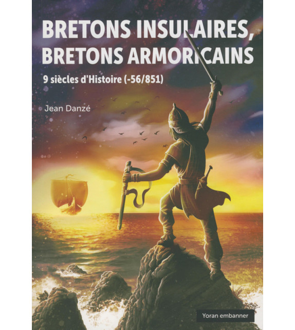 BRETONS INSULAIRES, BRETONS ARMORICAINS, 9 siècles d'Histoire (-56/851)