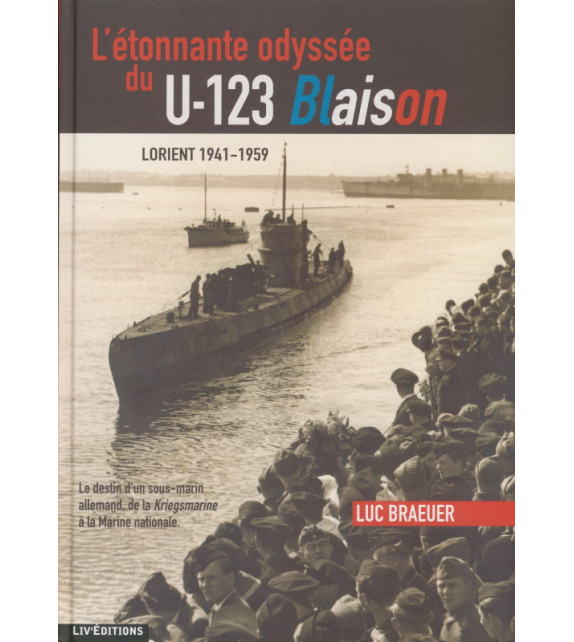 L'ÉTONNANTE ODYSSÉE DU U-123 BLAISON - Lorient 1941-1959