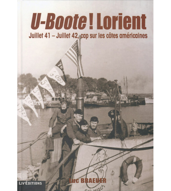 U-BOOTE ! LORIENT Juillet 41 - Juillet 42, cap sur les côtes américaines (Tome 2)
